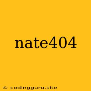 Nate404