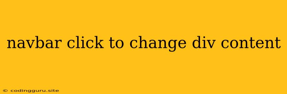 Navbar Click To Change Div Content