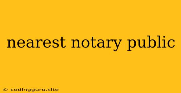 Nearest Notary Public