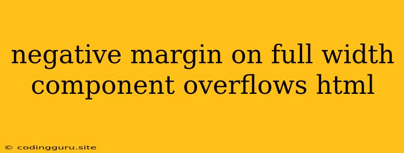 Negative Margin On Full Width Component Overflows Html