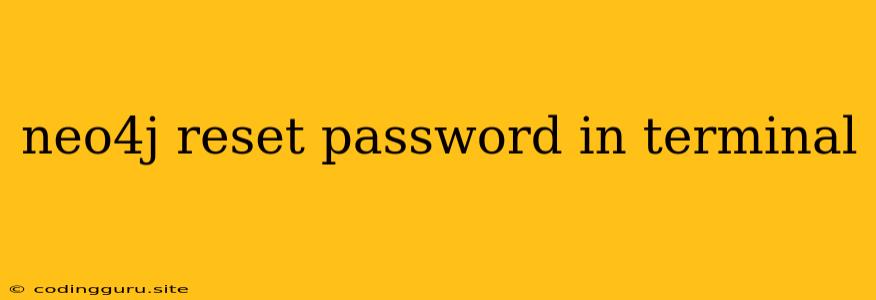 Neo4j Reset Password In Terminal