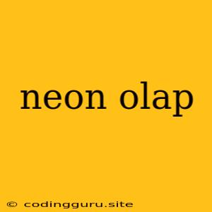 Neon Olap