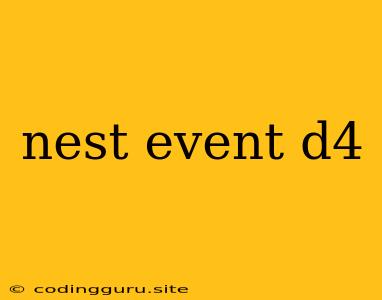 Nest Event D4