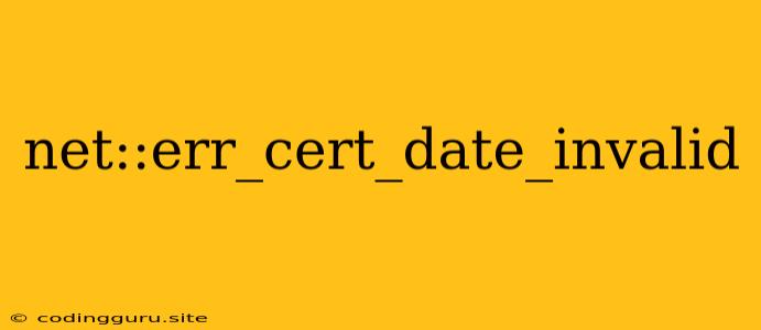 Net::err_cert_date_invalid