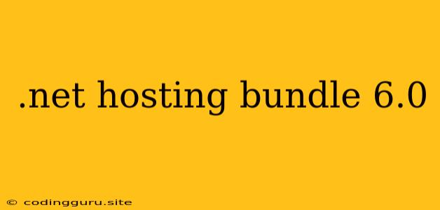 .net Hosting Bundle 6.0