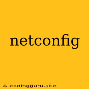 Netconfig