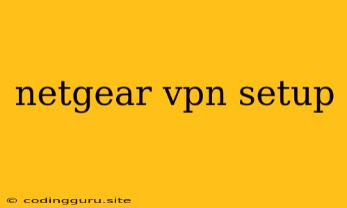 Netgear Vpn Setup