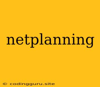 Netplanning