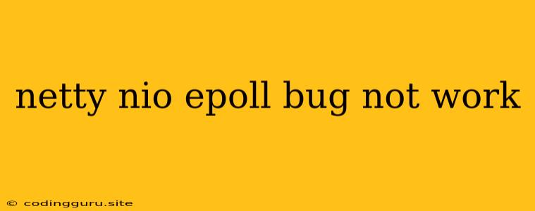 Netty Nio Epoll Bug Not Work