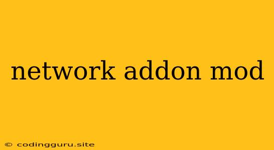 Network Addon Mod