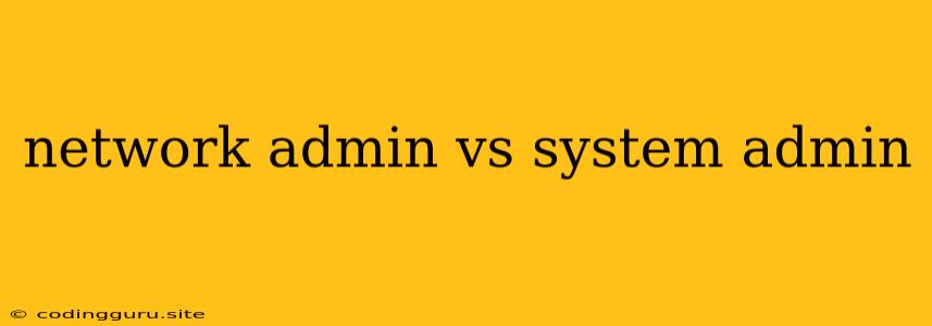 Network Admin Vs System Admin