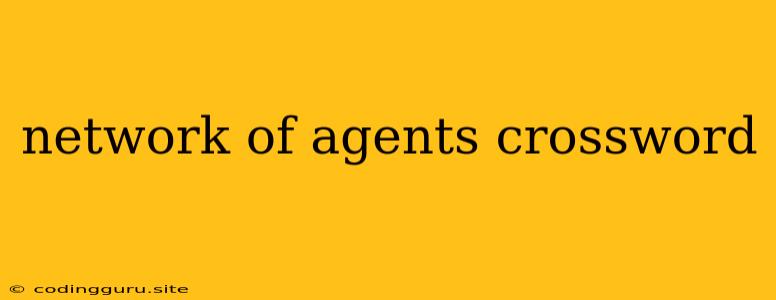 Network Of Agents Crossword