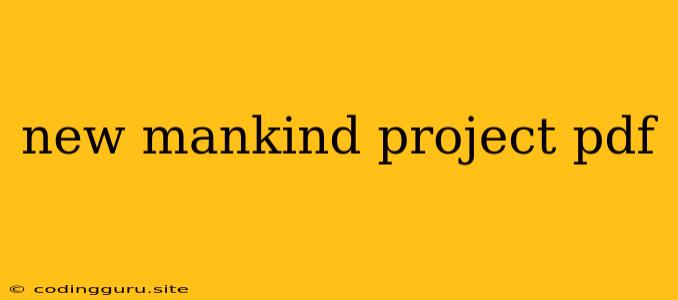 New Mankind Project Pdf