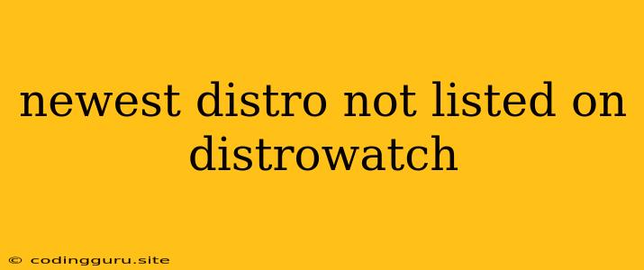 Newest Distro Not Listed On Distrowatch