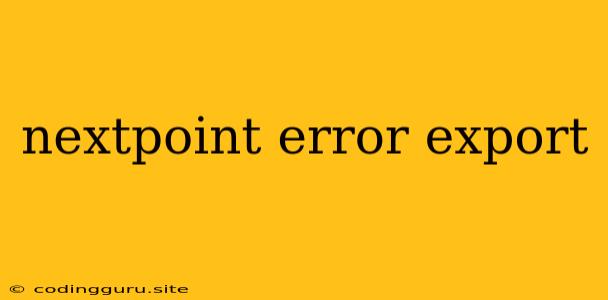 Nextpoint Error Export