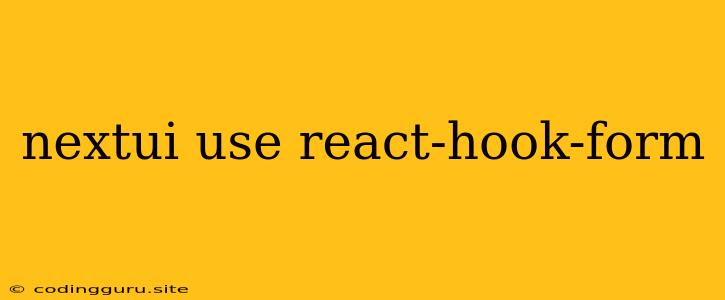 Nextui Use React-hook-form