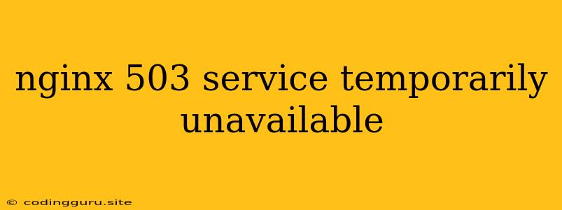 Nginx 503 Service Temporarily Unavailable