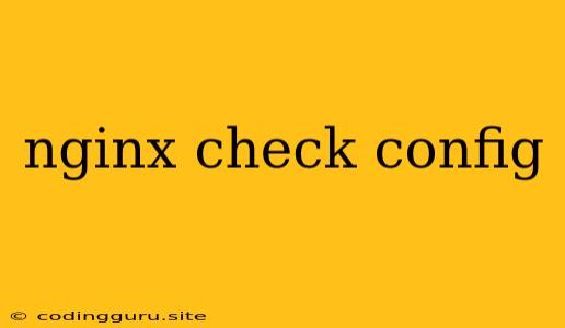 Nginx Check Config