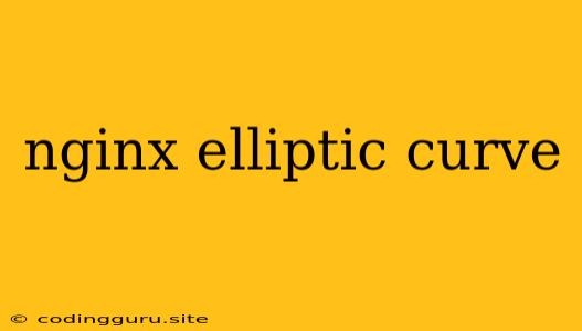 Nginx Elliptic Curve