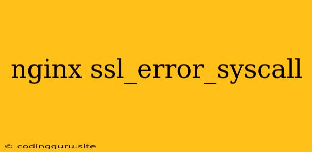 Nginx Ssl_error_syscall