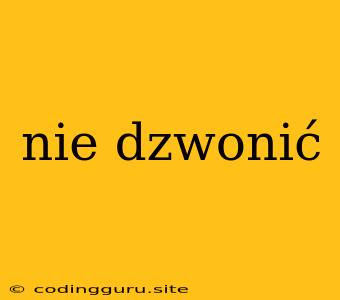 Nie Dzwonić