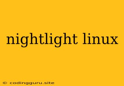 Nightlight Linux