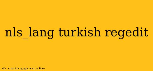 Nls_lang Turkish Regedit