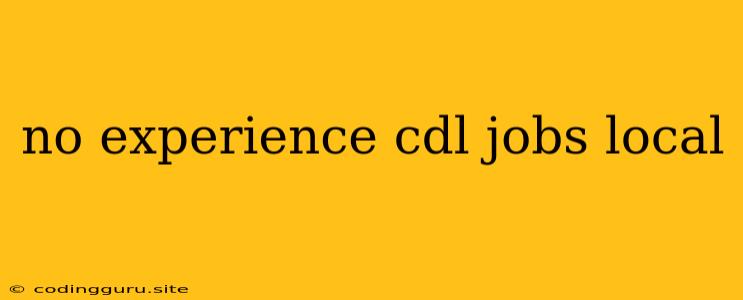 No Experience Cdl Jobs Local