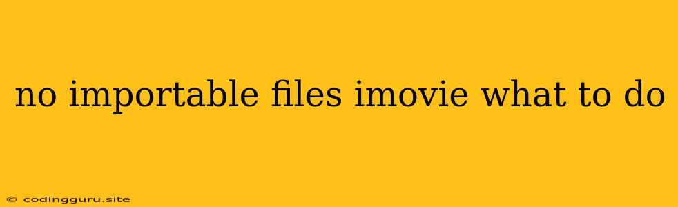 No Importable Files Imovie What To Do