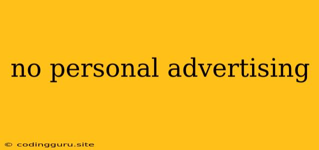 No Personal Advertising