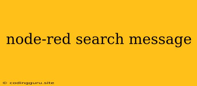 Node-red Search Message