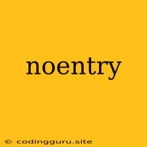 Noentry