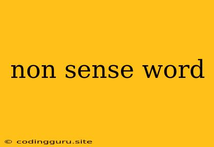 Non Sense Word