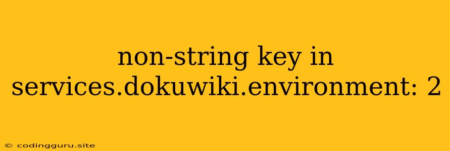 Non-string Key In Services.dokuwiki.environment: 2