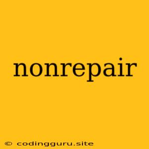 Nonrepair