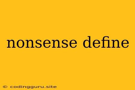 Nonsense Define