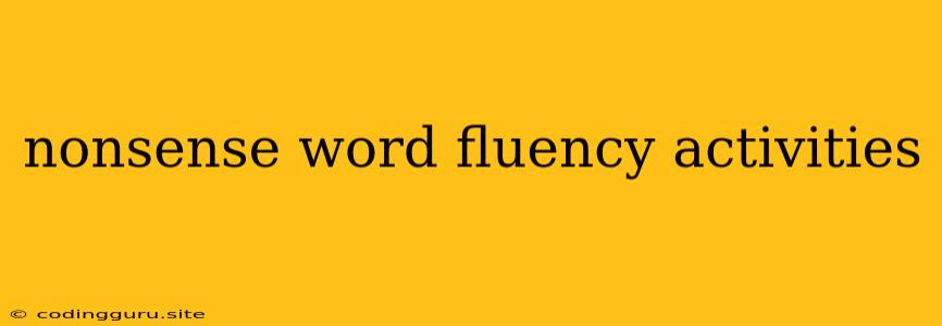 Nonsense Word Fluency Activities