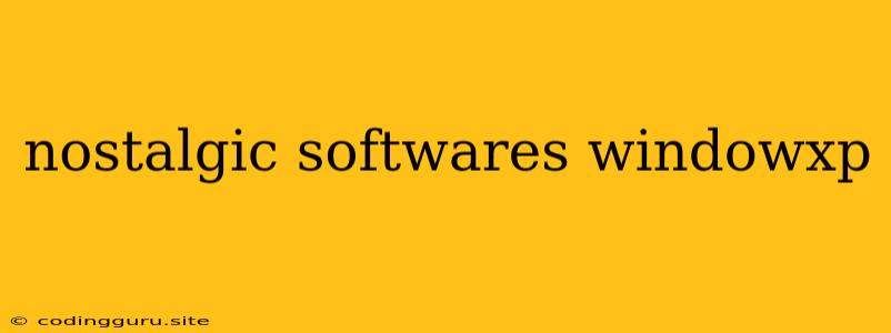 Nostalgic Softwares Windowxp