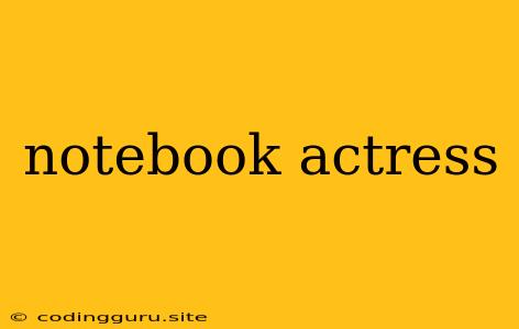 Notebook Actress