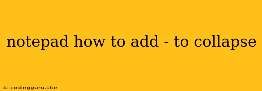 Notepad How To Add - To Collapse