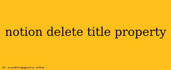 Notion Delete Title Property