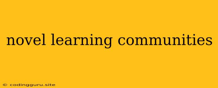 Novel Learning Communities