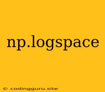 Np.logspace