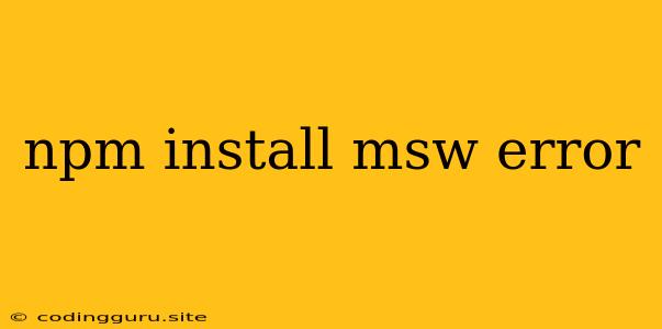 Npm Install Msw Error