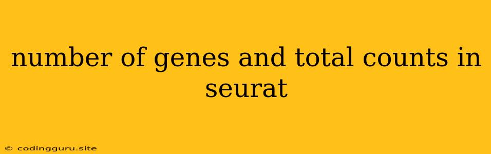 Number Of Genes And Total Counts In Seurat