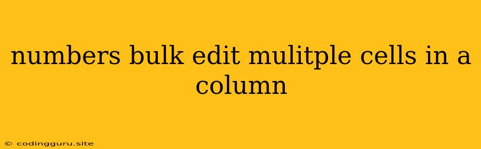 Numbers Bulk Edit Mulitple Cells In A Column