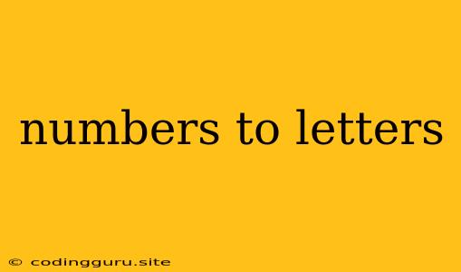 Numbers To Letters