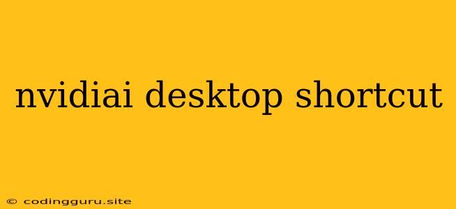 Nvidiai Desktop Shortcut