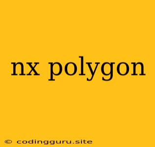 Nx Polygon