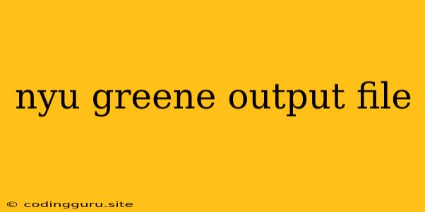 Nyu Greene Output File